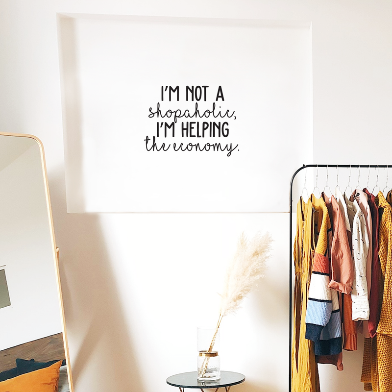 Vinyl Wall Art Decal - I'm Not A Shopaholic I'm Helping The Economy - 17" x 23" - Funny Modern Witty Trendy Women Girls Home Bedroom Apartment Indoor Living Room Bathroom Vanity Decor 3
