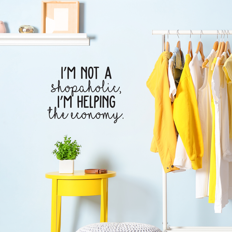 Vinyl Wall Art Decal - I'm Not A Shopaholic I'm Helping The Economy - 17" x 23" - Funny Modern Witty Trendy Women Girls Home Bedroom Apartment Indoor Living Room Bathroom Vanity Decor 2