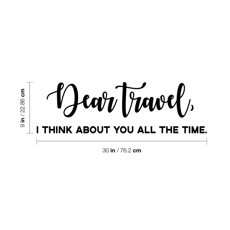 Vinyl Wall Art Decal - Dear Travel I Think About You All The Time - Witty Modern Traveler Vacations Quote For Home Bedroom Apartment Living Room Office Workplace Decor 4