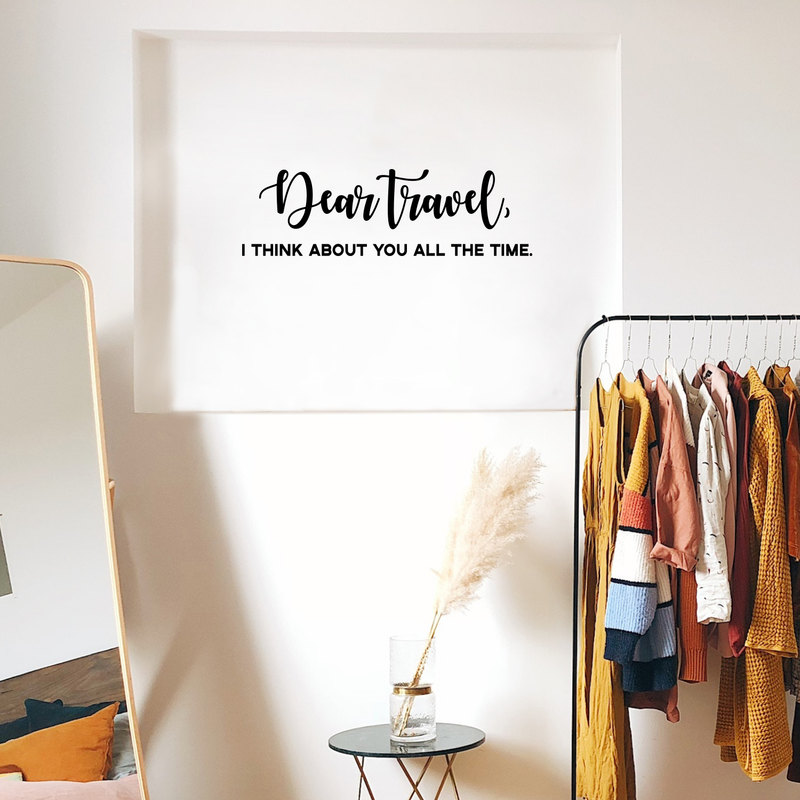 Vinyl Wall Art Decal - Dear Travel I Think About You All The Time - Witty Modern Traveler Vacations Quote For Home Bedroom Apartment Living Room Office Workplace Decor 2