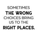 Vinyl Wall Art Decal - Sometimes The Wrong Choices Bring Us To The Right Places - Modern Motivational Quote For Home Bedroom Living Room School Classroom Office Decoration Sticker 1