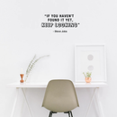 Vinyl Wall Art Decal - If You Haven't Found It Yet Keep Looking - 14" x 30" - Steve Jobs Inspirational Quote For Home Bedroom Apartment Living Room Work Office School Classroom Decor 2