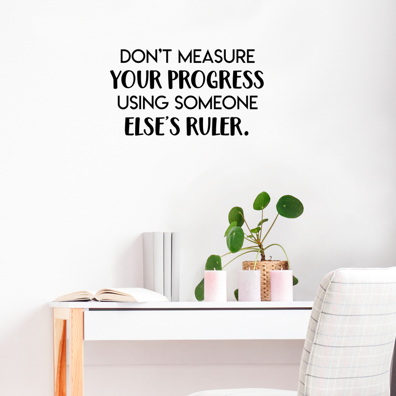 Vinyl Wall Art Decal - Don't Measure Your Progress Using Someone Else's Ruler - Trendy Motivational Quote For Home Bedroom Living Room Office Decoration Sticker 3