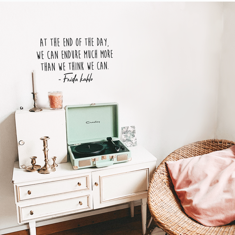 Vinyl Wall Art Decal - At The End Of The Day We Can Endure More Than We Think - 14.5" x 25" - Frida Kahlo Trendy Motivational Quote For Home Bedroom Living Room Office School Decoration Sticker 2