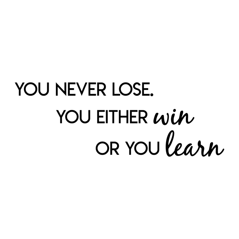 Vinyl Wall Art Decal - You Never Lose You Either Win Or You Learn - 11" x 30" - Trendy Motivational Quote For Home Bedroom Living Room Office School Classroom Decoration Sticker 1