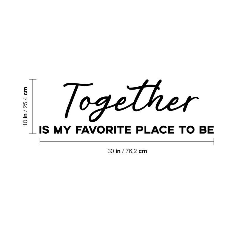 Vinyl Wall Art Decal - Together Is My Favorite Place To Be - 10" x 30" - Modern Love Quote For Couples Family Home Bedroom Living Room Kitchen Decoration Sticker 4