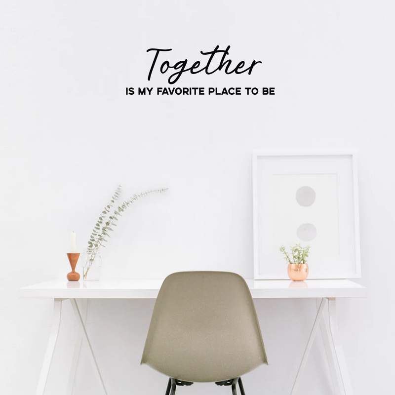 Vinyl Wall Art Decal - Together Is My Favorite Place To Be - 10" x 30" - Modern Love Quote For Couples Family Home Bedroom Living Room Kitchen Decoration Sticker 3