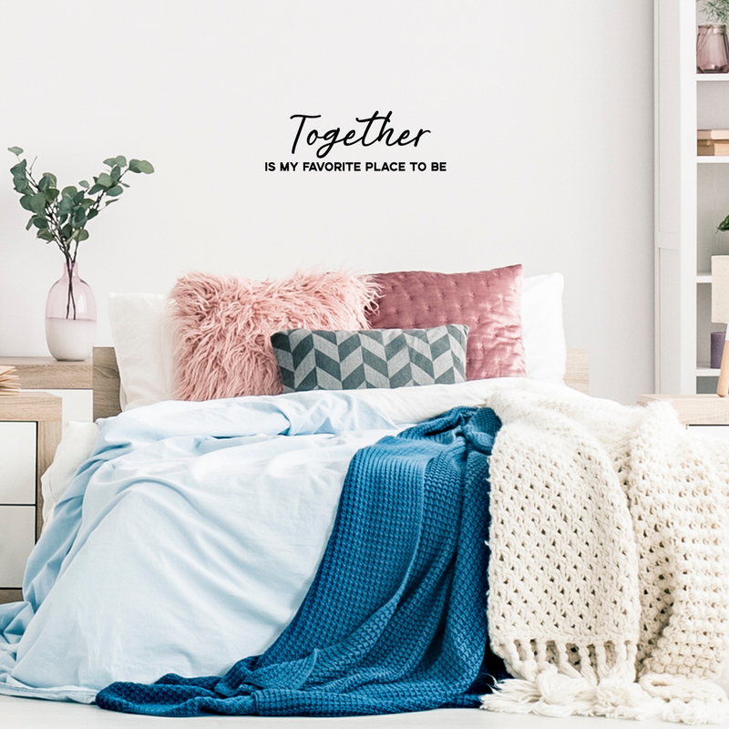 Vinyl Wall Art Decal - Together Is My Favorite Place To Be - 10" x 30" - Modern Love Quote For Couples Family Home Bedroom Living Room Kitchen Decoration Sticker 2