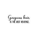 Vinyl Wall Art Decal - Gorgeous Hair Is The Best Revenge - Motivational Encouraging Women Girls Home Bedroom Apartment Indoor Living Room Bathroom Vanity Decor 1