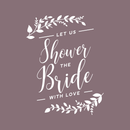 Vinyl Wall Art Decal - Let Us Shower The Bride With Love - 22" x 17" - Trendy Cute Funny Quote For Bridal Shower Wedding Decoration Sticker 1