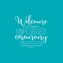 Vinyl Wall Art Decal - Welcome To Our Unplugged Ceremony - 22" x 22" - Modern Quote For Wedding Ceremony Husband Wife Guests Mirror Glass Cardboard Wood Frame Decoration Sticker 1