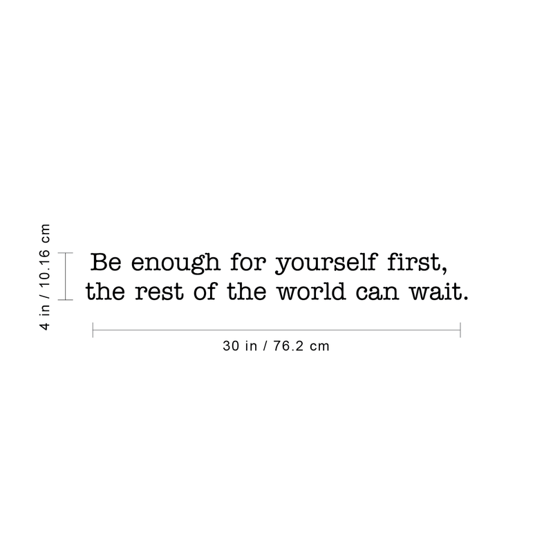 Vinyl Wall Art Decal - Be Enough For Yourself First The Rest Of The World Can Wait - 4" x 30" - Modern Inspirational Life Quote For Home Bedroom Living Room Office Workplace Decoration Sticker 4