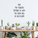 Vinyl Wall Art Decal - May The Flowers Remind Us Why The Rain Was So Necessary - 20" x 17" - Trendy Inspirational Nature Plants Quote For Home Living Room Patio Decoration Sticker 3