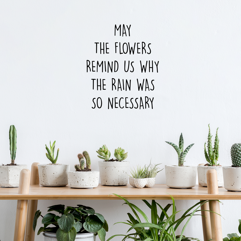 Vinyl Wall Art Decal - May The Flowers Remind Us Why The Rain Was So Necessary - 20" x 17" - Trendy Inspirational Nature Plants Quote For Home Living Room Patio Decoration Sticker 3