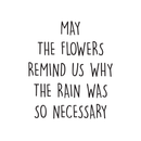 Vinyl Wall Art Decal - May The Flowers Remind Us Why The Rain Was So Necessary - 20" x 17" - Trendy Inspirational Nature Plants Quote For Home Living Room Patio Decoration Sticker 1