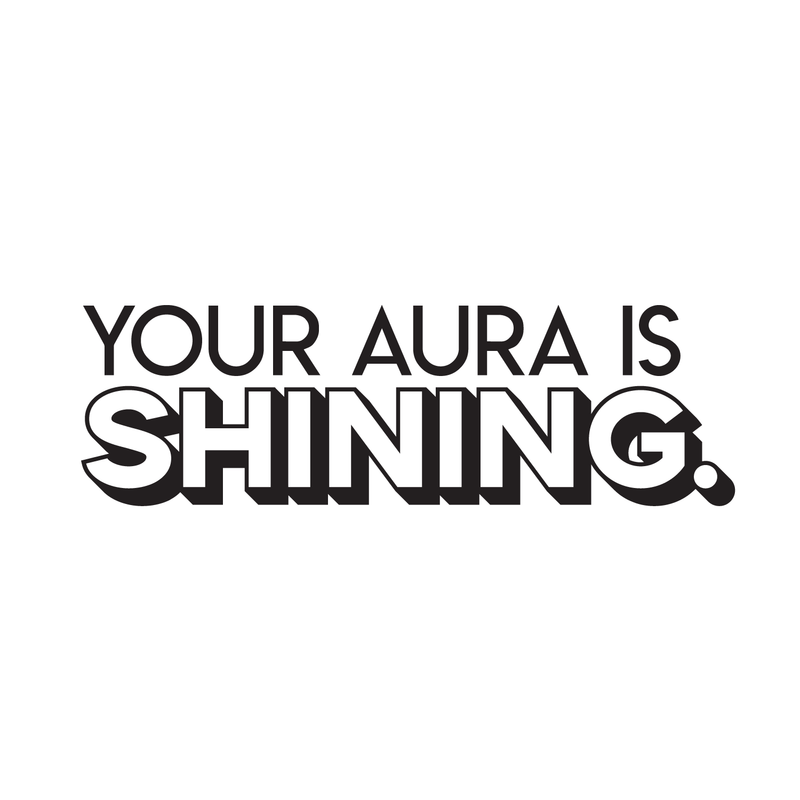 Vinyl Wall Art Decal - Your Aura Is Shining - Trendy Inspirational Life Quote For Home Bedroom Living Room Bathroom Office Classroom School Decoration Sticker 1