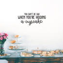 Vinyl Wall Art Decal - You Can't Be Sad When You're Holding A Cupcake - 11" x 25" - Modern Funny Quote For Home Kitchen Restaurant Bakery Wedding Dessert Table Decoration Sticker 3
