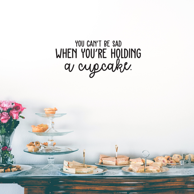 Vinyl Wall Art Decal - You Can't Be Sad When You're Holding A Cupcake - Modern Funny Quote For Home Kitchen Restaurant Bakery Wedding Dessert Table Decoration Sticker 3