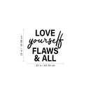 Vinyl Wall Art Decal - Love Yourself Flaws & All - Modern Inspirational Quote For Home Bedroom Closet Bathroom Office Classroom School Decoration Sticker 4