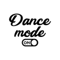 Vinyl Wall Art Decal - Dance Mode On - Modern Motivational Quote For Home Gym Fitness Center Classroom School Dancing Decoration Sticker 1