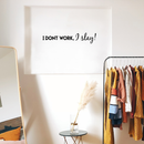 Vinyl Wall Art Decal - I Don't Work I Slay - 6" x 30" - Positive Inspirational Quote For Home Bedroom Apartment Living Room Work Office  Decoration 3