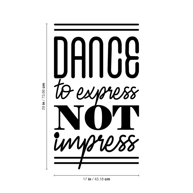 Vinyl Wall Art Decal - Dance To Express Not To Impress - 29" x 17" - Trendy Motivational Quote For Ballet Dancers Home Center Classroom School Dancing Decoration Sticker 4