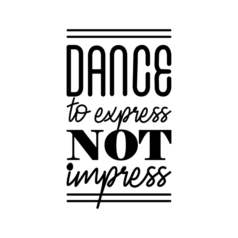 Vinyl Wall Art Decal - Dance To Express Not To Impress - Trendy Motivational Quote For Ballet Dancers Home Center Classroom School Dancing Decoration Sticker 1