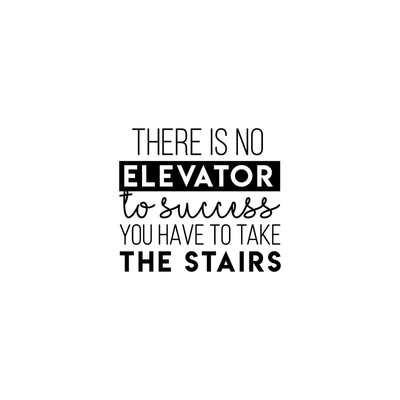 Vinyl Wall Art Decal - There Is No Elevator To Success You Have To Take The Stairs - Inspirational Life Quote For Home Bedroom Living Room Gym Office Classroom School Decoration Sticker 1