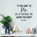 Vinyl Wall Art Decal - If You Want To Fly Give Up Everything That Weighs You Down - 17" x 21" - Inspirational Buddha Life Quote For Home Bedroom Living Room Office Classroom School Decor Sticker 3