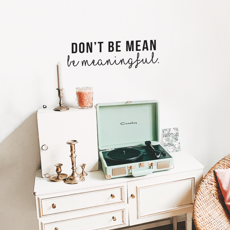 Vinyl Wall Art Decal - Don't Be Mean Be Meaningful - 8" x 25" - Trendy Witty Inspirational Quote For Home Bedroom Living Room Office Classroom School Decoration Sticker 2