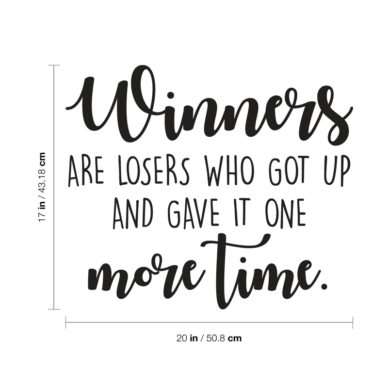 Vinyl Wall Art Decal - Winners Are Losers Who Got Up And Gave It One More Time - Trendy Inspirational Life Quote For Home Bedroom Living Room Office Classroom School Decor 4