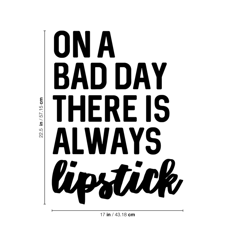 Vinyl Wall Art Decal - On A Bad Day There Is Always Lipstick - 22. Inspiring Makeup Lovers Modern Trendy Women Girls Home Bedroom Apartment Living Room Salon Spa Bathroom Vanity Decor 4