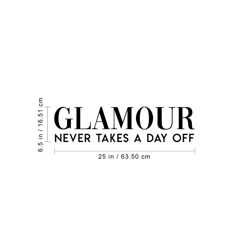 Vinyl Wall Art Decal - Glamour Never Takes A Day Off - 6.5" x 25" - Trendy Funny Fashion Quote For Home Bedroom Closet Living Room Bathroom Clothing Store Decoration Sticker 5