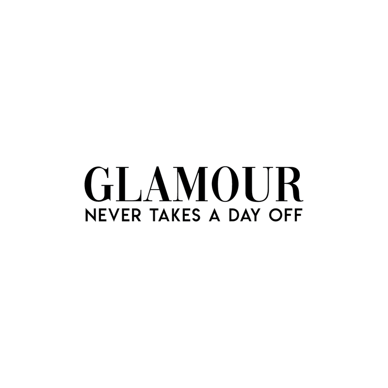 Vinyl Wall Art Decal - Glamour Never Takes A Day Off - 6.5" x 25" - Trendy Funny Fashion Quote For Home Bedroom Closet Living Room Bathroom Clothing Store Decoration Sticker 1