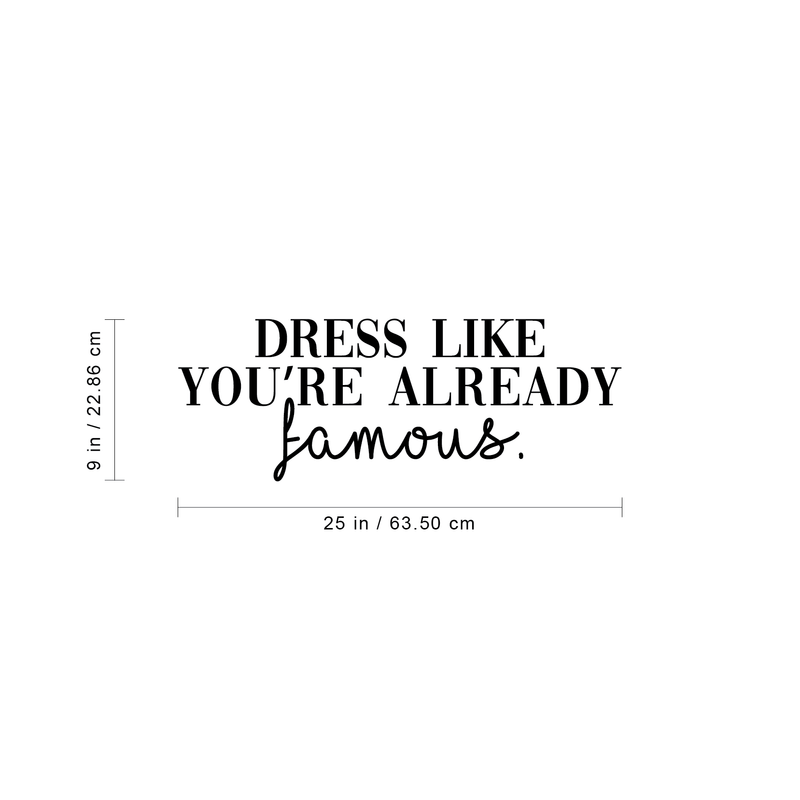 Vinyl Wall Art Decal - Dress Like You're Already Famous - Trendy Funny Quote For Home Bedroom Closet Living Room Bathroom Clothing Store Decoration Sticker 5