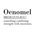 Vinyl Wall Art Decal - Oenomel Something Combining Strength With Sweetness - 17" x 30" - Inspirational Modern Trendy Life Quote For Home Bedroom Living Room Closet Decor 2