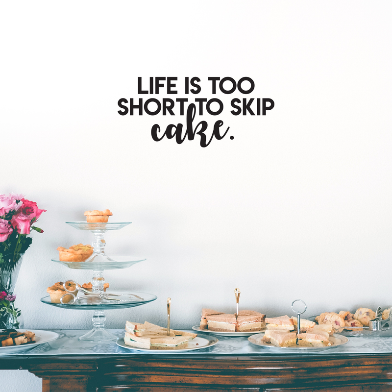 Vinyl Wall Art Decal - Life Is Too Short To Skip Cake - 11" x 25" - Modern Funny Quote For Home Kitchen Restaurant Bakery Wedding Dessert Table Decoration Sticker 3