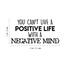 Vinyl Wall Art Decal - You Can't Live A Positive Life With A Negative Mind - Modern Inspirational Quote For Home Bedroom Living Room Work Office School Classroom Decoration Sticker 4