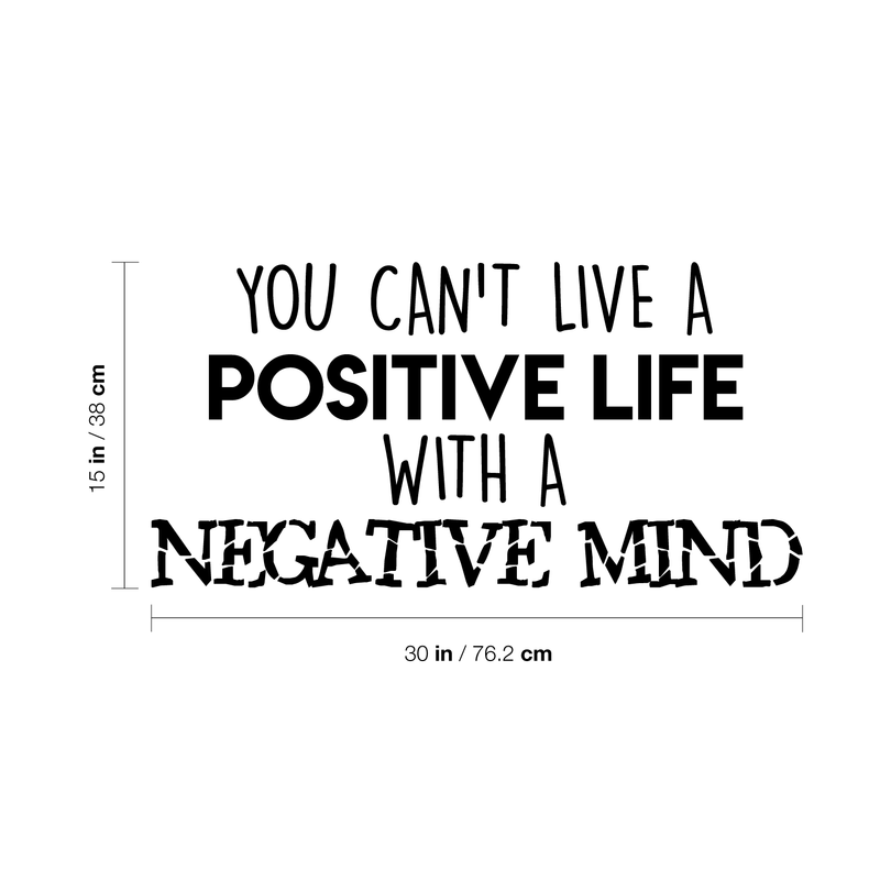 Vinyl Wall Art Decal - You Can't Live A Positive Life With A Negative Mind - 15" x 30" - Modern Inspirational Quote For Home Bedroom Living Room Work Office School Classroom Decoration Sticker 4