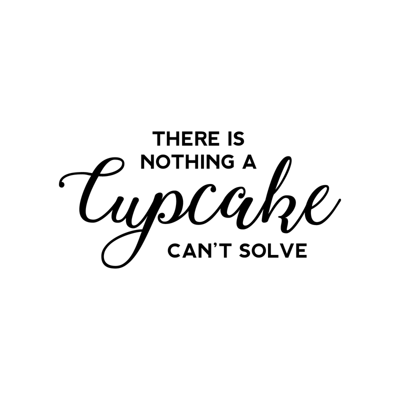 Vinyl Wall Art Decal - There Is Nothing A Cupcake Can't Solve - Modern Funny Witty Quote For Home Kitchen Restaurant Bakery Dessert Table Decoration Sticker 5