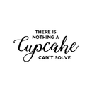 Vinyl Wall Art Decal - There Is Nothing A Cupcake Can't Fix - 17" x 35" - Modern Funny Witty Quote For Home Kitchen Restaurant Bakery Dessert Table Decoration Sticker 1