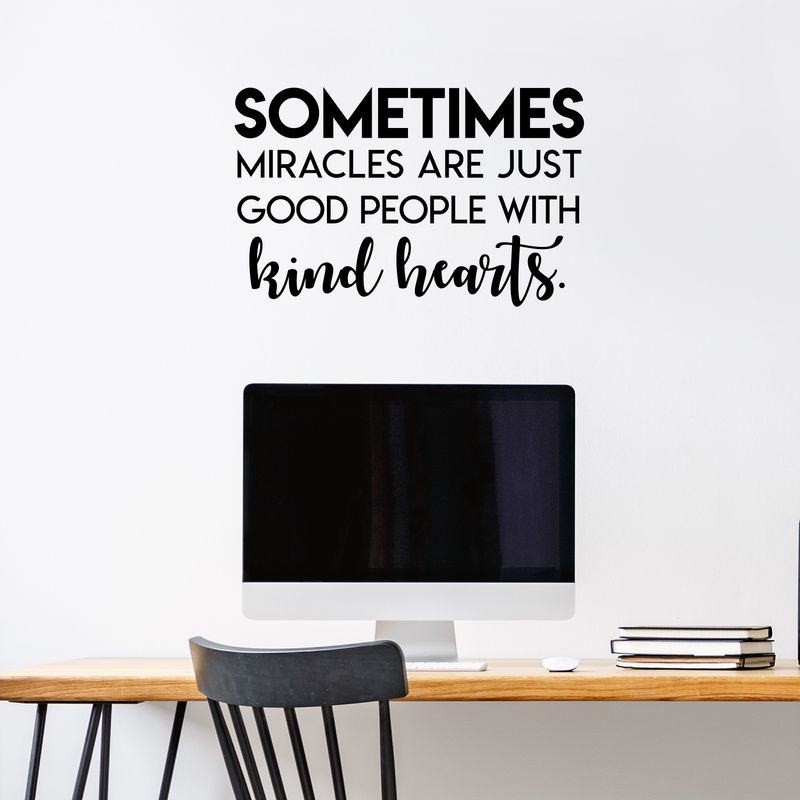 Vinyl Wall Art Decal - Sometimes Miracles Are Just Good People With Kind Hearts - Inspirational Life Quote For Home Bedroom Living Room Office Classroom School Work Decor 3