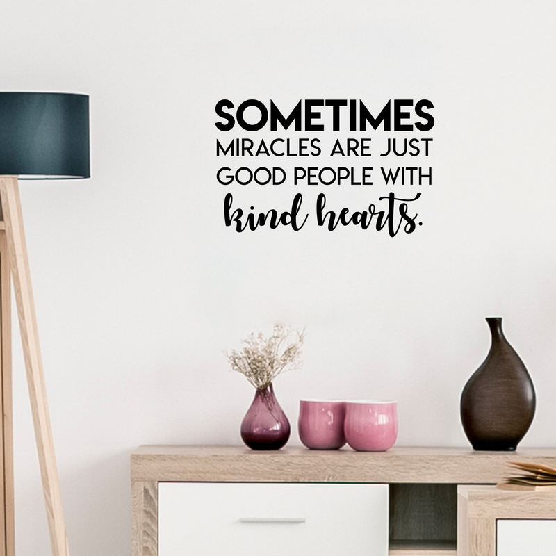 Vinyl Wall Art Decal - Sometimes Miracles Are Just Good People With Kind Hearts - Inspirational Life Quote For Home Bedroom Living Room Office Classroom School Work Decor 2