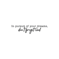 Vinyl Wall Art Decal - In Pursuit Of Of Your Dreams Don't Forget God - Inspirational Religious Faithful Life Quote For Home Bedroom Living Room Office Church Indoor Work Decor 1