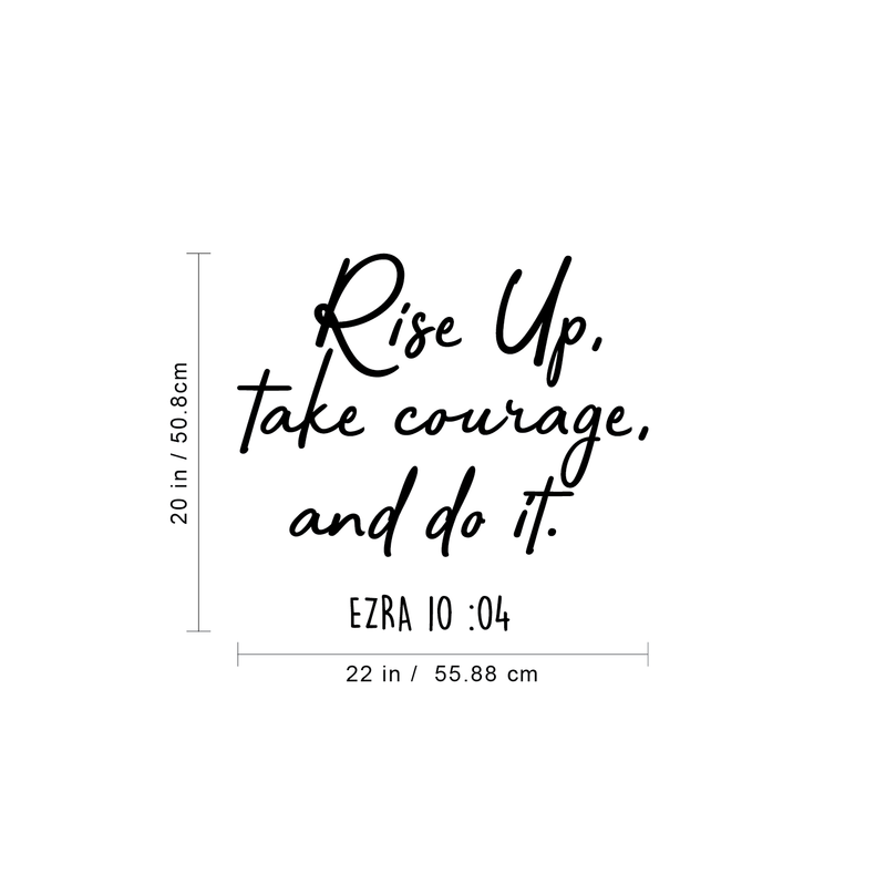 Vinyl Wall Art Decal - Rise Up Take Courage And Do It - 20" x 22" - Religious Ezra 10:04 Bible Verse Faithful Quote For Home Bedroom Living Room Office Church Indoor Work Decor 4