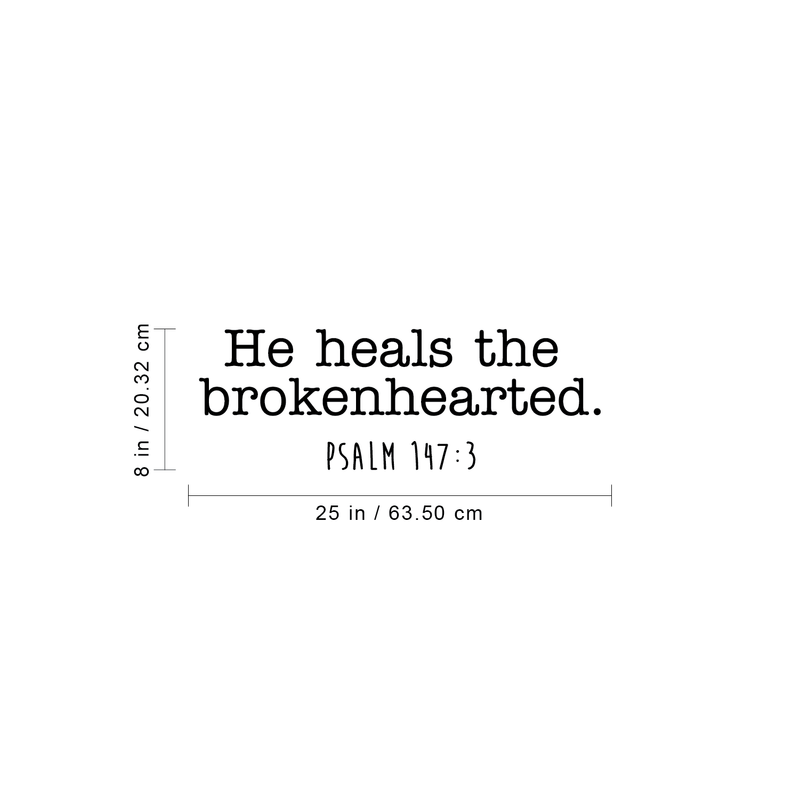 Vinyl Wall Art Decal - He Heals The Broken Hearted - Psalm 147:3 Inspirational Religious Faithful Quote For Home Bedroom Living Room Office Church Indoor Work Decor 4