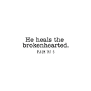 Vinyl Wall Art Decal - He Heals The Broken Hearted - 8" x 25" - Psalm 147:3 Inspirational Religious Faithful Quote For Home Bedroom Living Room Office Church Indoor Work Decor 2