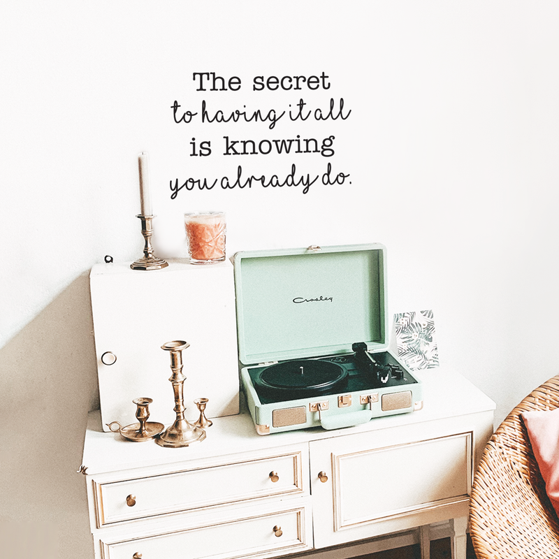 Vinyl Wall Art Decal - The Secret To Having It All Is Knowing You Already Do - Positive Motivational Life Quote For Home Bedroom Living Room Closet Dorm Room Entryway Good Vibes Decor 2