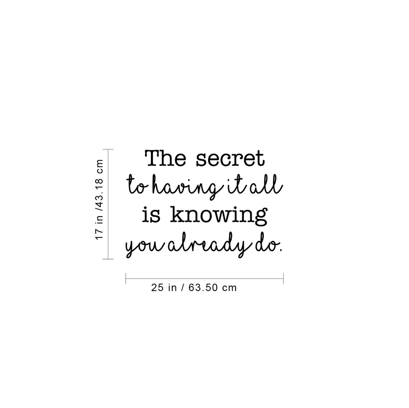 Vinyl Wall Art Decal - The Secret To Having It All Is Knowing You Already Do - 17" x 25" - Positive Motivational Life Quote For Home Bedroom Living Room Closet Dorm Room Entryway Good Vibes Decor 4