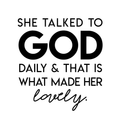 Vinyl Wall Art Decal - She Talked To God And That Is What Made Her Lovely - 18. Inspirational Religious Faithful Quote For Home Bedroom Living Room Office Church Indoor Work Decor 1